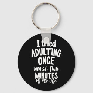 Funny Quotes Tried Adulting Sarcasm Humour Men Keychain