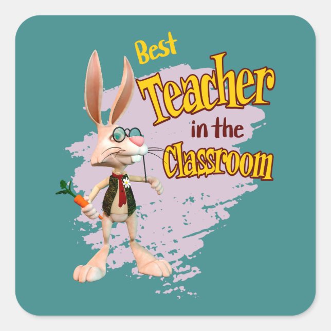 Funny Rabbit Best Teacher in the Classroom Square Sticker (Front)