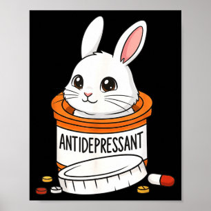 Funny Rabbit Bunny Anti Depressant Zoo Boys Girls  Poster