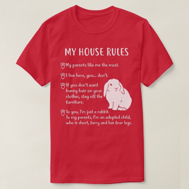 Funny Rabbit , My House Rules Holland Lop Bunny  T-Shirt (Design Front)