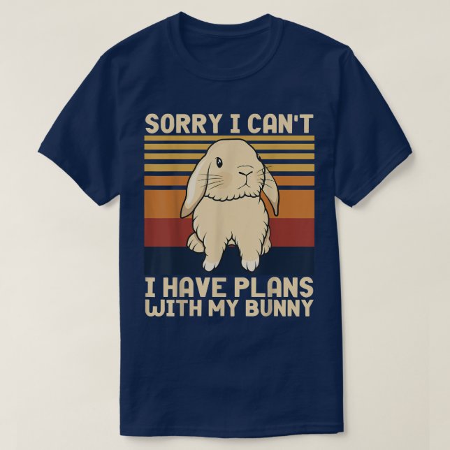 Funny Rabbit Sorry I Can't I Have Plans With My Bu T-Shirt (Design Front)