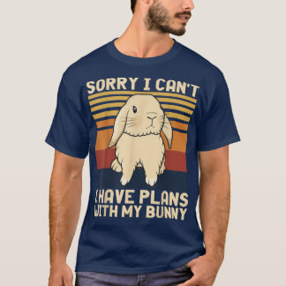 Funny Rabbit Sorry I Can't I Have Plans With My Bu T-Shirt