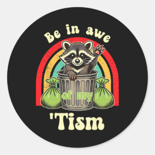 Funny Raccoon Autism Awareness Be In Awe Of My tis Classic Round Sticker
