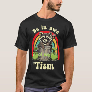 Funny Raccoon Autism Awareness Be In Awe Of My tis T-Shirt