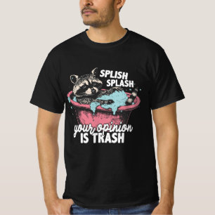 Funny Raccoon Bath Art, Splish Splash Trash Opinio T-Shirt