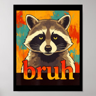 Funny Raccoon Bruh Meme Teens Boys Girls Men Graph Poster