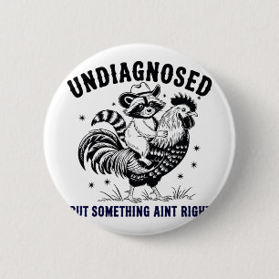 Funny Raccoon Chicken Undiagnosed But Something Ai 2 Inch Round Button