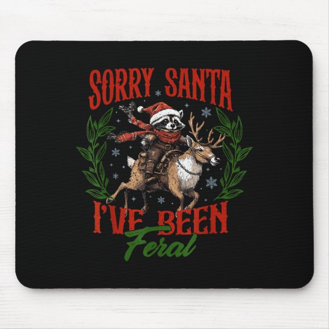 Funny Raccoon Christmas Holiday Sorry Santa I've B Mouse Pad (Front)