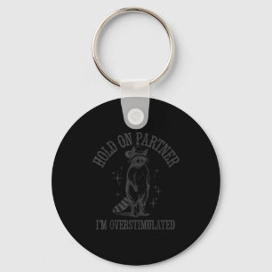Funny Raccoon Cowboy Hold On Partner I'm Overstimu Keychain