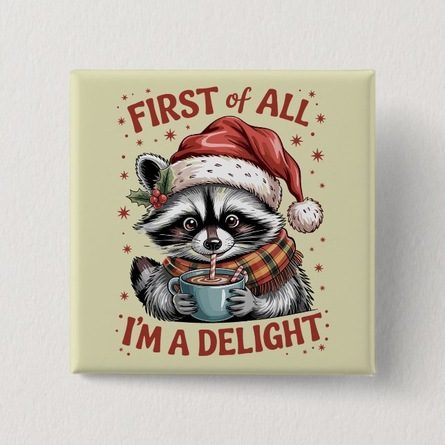 Funny Raccoon First Of All I'm A Delight Christmas 2 Inch Square Button (Front)