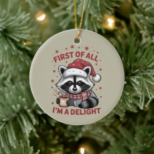 Funny Raccoon First Of All I'm A Delight Christmas Ceramic Ornament