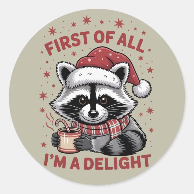 Funny Raccoon First Of All I'm A Delight Christmas Classic Round Sticker (Front)