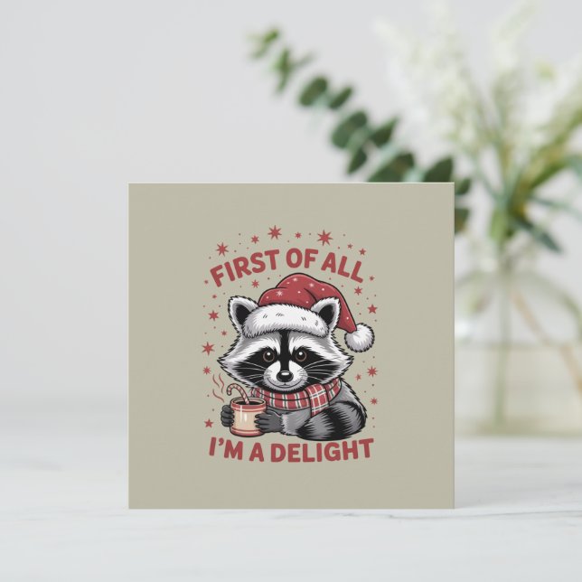 Funny Raccoon First Of All I'm A Delight Christmas Holiday Card (Standing Front)