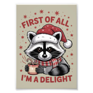 Funny Raccoon First Of All I'm A Delight Christmas Photo Print