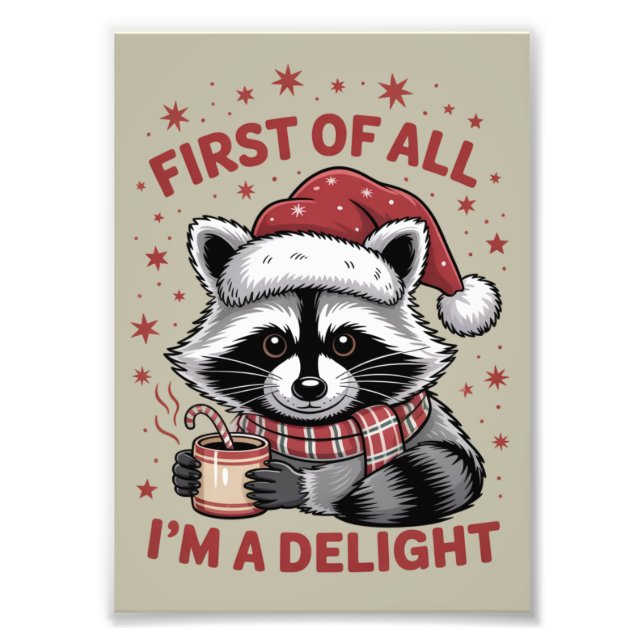 Funny Raccoon First Of All I'm A Delight Christmas Photo Print (Front)