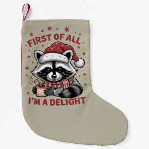 Funny Raccoon First Of All I'm A Delight Christmas Small Christmas Stocking