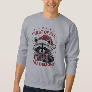 Funny Raccoon First Of All I'm A Delight Christmas Sweatshirt