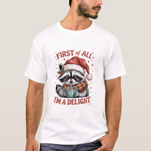Funny Raccoon First Of All I'm A Delight Christmas T-Shirt