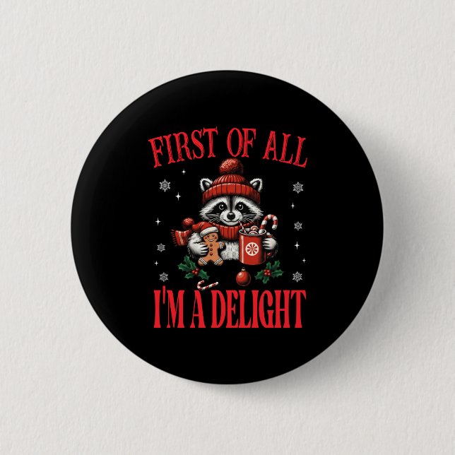 Funny Raccoon First Of All I'm A Delight Merry Chr 2 Inch Round Button (Front)