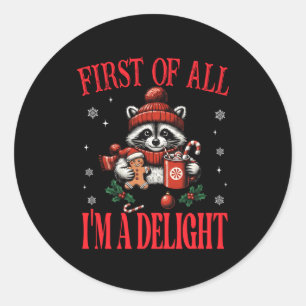 Funny Raccoon First Of All I'm A Delight Merry Chr Classic Round Sticker