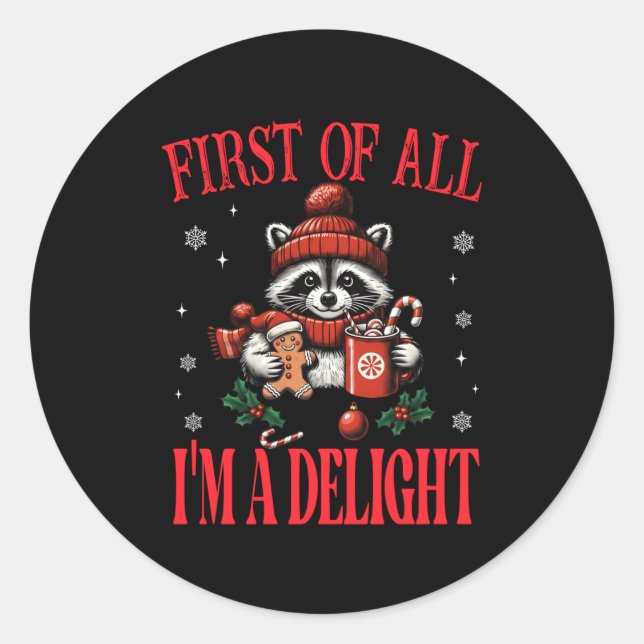 Funny Raccoon First Of All I'm A Delight Merry Chr Classic Round Sticker (Front)