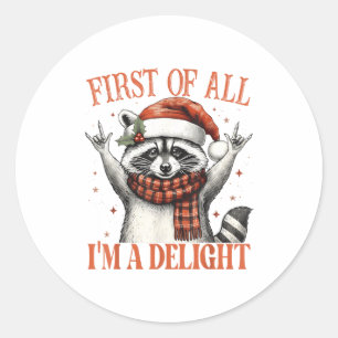 Funny Raccoon First Of All I'm A Delight Merry Chr Classic Round Sticker