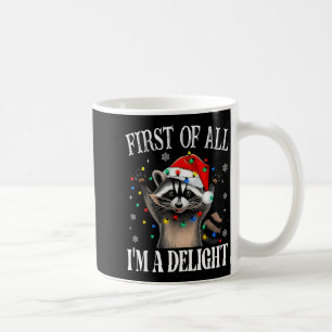 Funny Raccoon First Of All I'm A Delight Merry Chr Coffee Mug