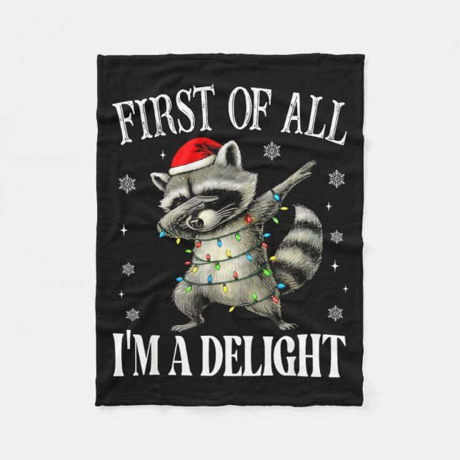 Funny Raccoon First Of All I'm A Delight Merry Chr Fleece Blanket (Front)