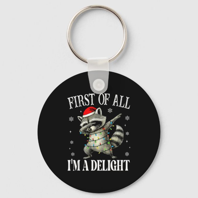 Funny Raccoon First Of All I'm A Delight Merry Chr Keychain (Front)