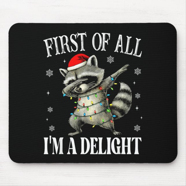 Funny Raccoon First Of All I'm A Delight Merry Chr Mouse Pad (Front)