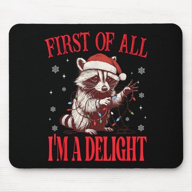 Funny Raccoon First Of All I'm A Delight Merry Chr Mouse Pad (Front)