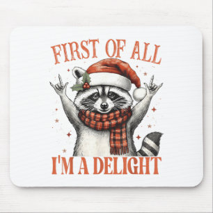 Funny Raccoon First Of All I'm A Delight Merry Chr Mouse Pad