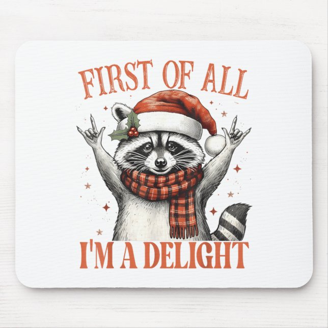 Funny Raccoon First Of All I'm A Delight Merry Chr Mouse Pad (Front)