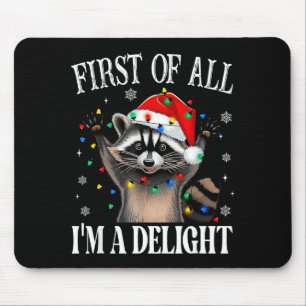 Funny Raccoon First Of All I'm A Delight Merry Chr Mouse Pad