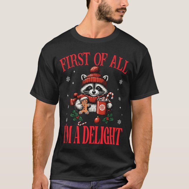 Funny Raccoon First Of All I'm A Delight Merry Chr T-Shirt (Front)