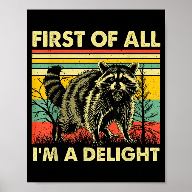 Funny Raccoon First Of All Im A Delight Racoon For Poster (Front)