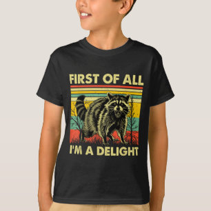 Funny Raccoon First Of All Im A Delight Racoon For T-Shirt