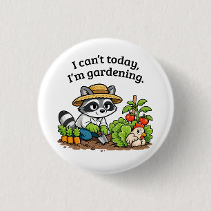 Funny Raccoon Gardening – I Can’t Today I’m Garden 1 Inch Round Button