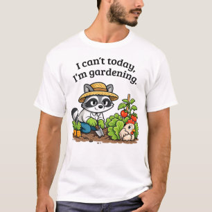 Funny Raccoon Gardening – I Can’t Today I’m Garden T-Shirt