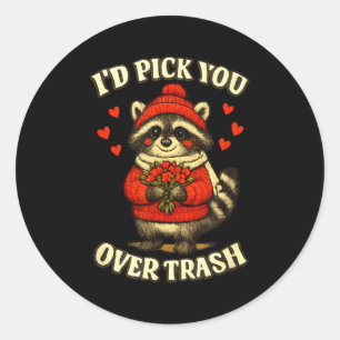 Funny Raccoon I’d Pick You Over Trash Valentines D Classic Round Sticker