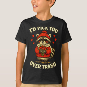Funny Raccoon I’d Pick You Over Trash Valentines D T-Shirt