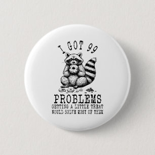 Funny Raccoon, I Got 99 Problems Sarcastic Quotes  2 Inch Round Button
