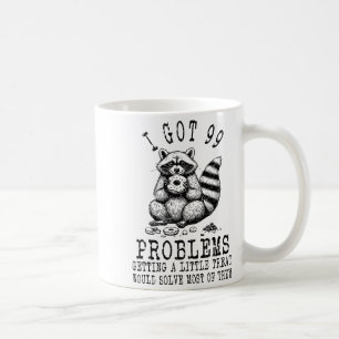 Funny Raccoon, I Got 99 Problems Sarcastic Quotes  Coffee Mug