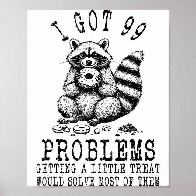 Funny Raccoon, I Got 99 Problems Sarcastic Quotes  Poster (Front)