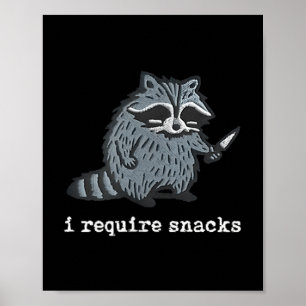 Funny Raccoon I Require Snacks For Men Women  Poster