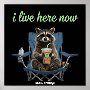 Funny Raccoon Iced Coffee I Live Here Now Poster