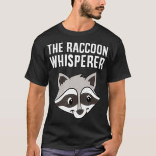 Funny Raccoon Lover The Raccoon Whisperer  T-Shirt