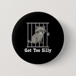 Funny Raccoon Meme Got Too Silly Humor Men Women K 2 Inch Round Button