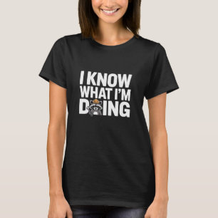 Funny Raccoon Memes Quotes of Course I Know What I T-Shirt