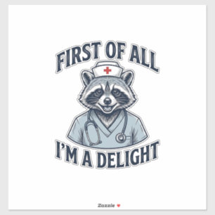 Funny Raccoon Nurse First of All Im a Delight Shir